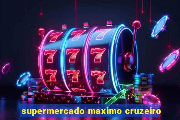 supermercado maximo cruzeiro